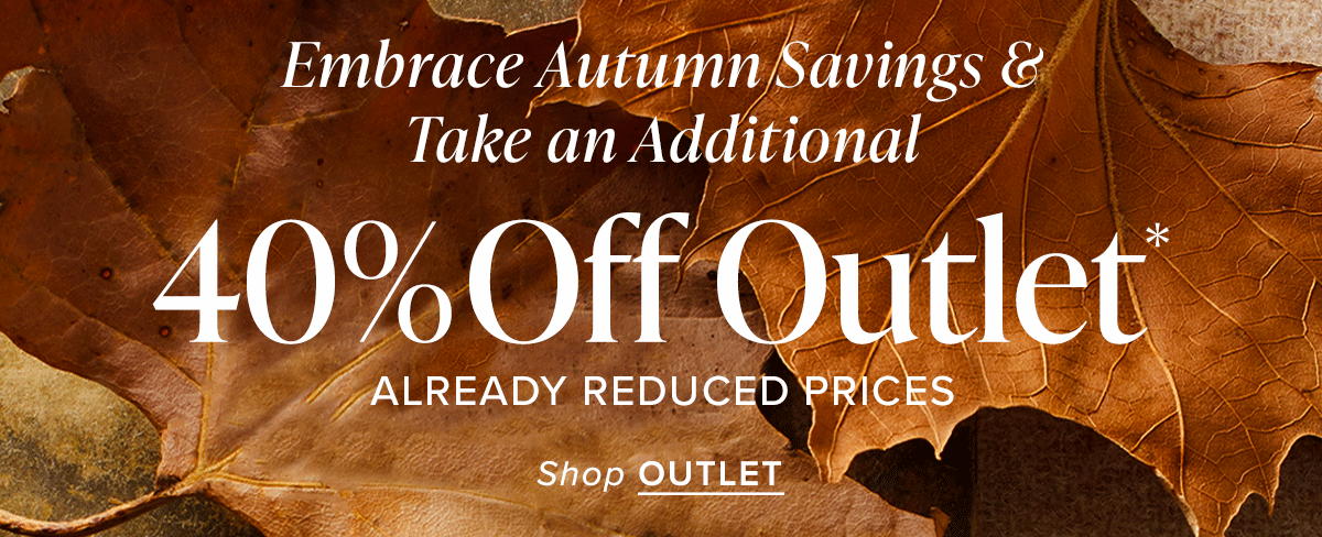 40% Off Outlet - Ends 10/08/2023 at 11:59pm MT