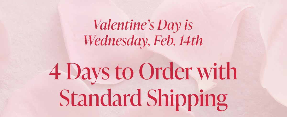 4 Days to Order with Standard Shipping